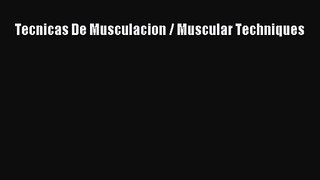 [PDF Download] Tecnicas De Musculacion / Muscular Techniques [PDF] Full Ebook