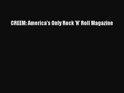 [PDF Download] CREEM: America's Only Rock 'N' Roll Magazine [PDF] Online