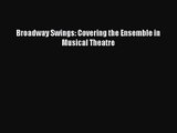 [PDF Download] Broadway Swings: Covering the Ensemble in Musical Theatre [Download] Online