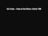 [PDF Download] B.B. King -- King of the Blues: Guitar TAB [PDF] Full Ebook