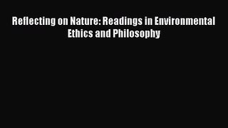 (PDF Download) Reflecting on Nature: Readings in Environmental Ethics and Philosophy Read Online
