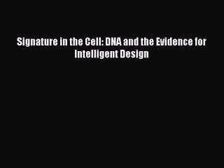 (PDF Download) Signature in the Cell: DNA and the Evidence for Intelligent Design PDF