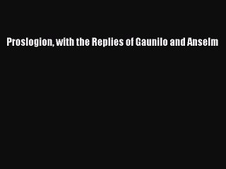 (PDF Download) Proslogion with the Replies of Gaunilo and Anselm Download