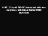 [PDF Download] CCNA 2.0 Prep Kit 640-507 Routing and Switching (Exam Guide) by Osterloh Heather