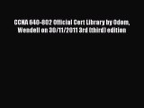 [PDF Download] CCNA 640-802 Official Cert Library by Odom Wendell on 30/11/2011 3rd (third)