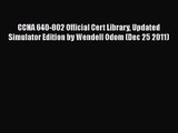 [PDF Download] CCNA 640-802 Official Cert Library Updated Simulator Edition by Wendell Odom