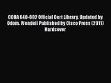 [PDF Download] CCNA 640-802 Official Cert Library. Updated by Odom. Wendell Published by Cisco