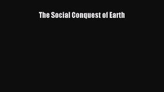 (PDF Download) The Social Conquest of Earth Read Online