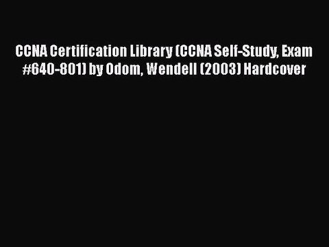 [PDF Download] CCNA Certification Library (CCNA Self-Study Exam #640-801) by Odom Wendell (2003)