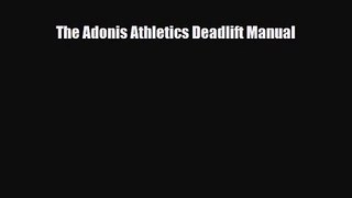 [PDF Download] The Adonis Athletics Deadlift Manual [Read] Online