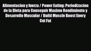 [PDF Download] Alimentacion y fuerza / Power Eating: Periodizacion de la Dieta para Conseguir