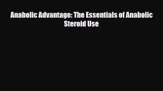[PDF Download] Anabolic Advantage: The Essentials of Anabolic Steroid Use [Download] Online