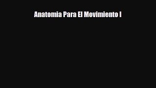 [PDF Download] Anatomia Para El Movimiento I [Read] Online