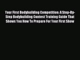 [PDF Download] Your First Bodybuilding Competition: A Step-By-Step Bodybuilding Contest Training