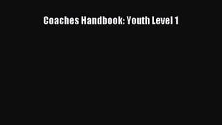 [PDF Download] Coaches Handbook: Youth Level 1 [PDF] Online