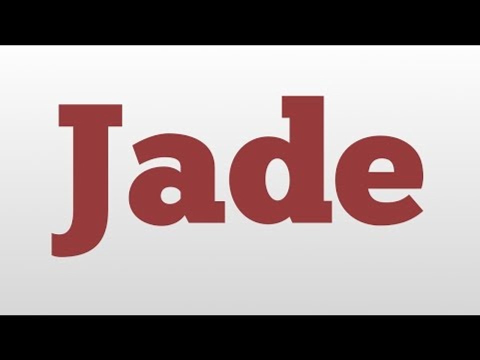 Jade meaning and pronunciation