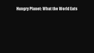 (PDF Download) Hungry Planet: What the World Eats PDF