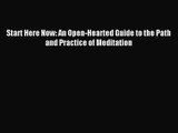 (PDF Download) Start Here Now: An Open-Hearted Guide to the Path and Practice of Meditation