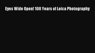 [PDF Download] Eyes Wide Open! 100 Years of Leica Photography [Read] Full Ebook