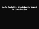 (PDF Download) Lao Tzu : Tao Te Ching : A Book About the Way and the Power of the Way Download