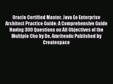 [PDF Download] Oracle Certified Master. Java Ee Enterprise Architect Practice Guide: A Comprehensive