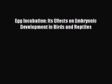 [PDF Download] Egg Incubation: Its Effects on Embryonic Development in Birds and Reptiles [Download]