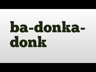 ba-donka-donk meaning and pronunciation