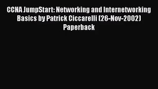 [PDF Download] CCNA JumpStart: Networking and Internetworking Basics by Patrick Ciccarelli