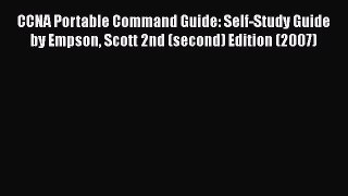 [PDF Download] CCNA Portable Command Guide: Self-Study Guide by Empson Scott 2nd (second) Edition