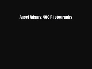 (PDF Download) Ansel Adams: 400 Photographs PDF