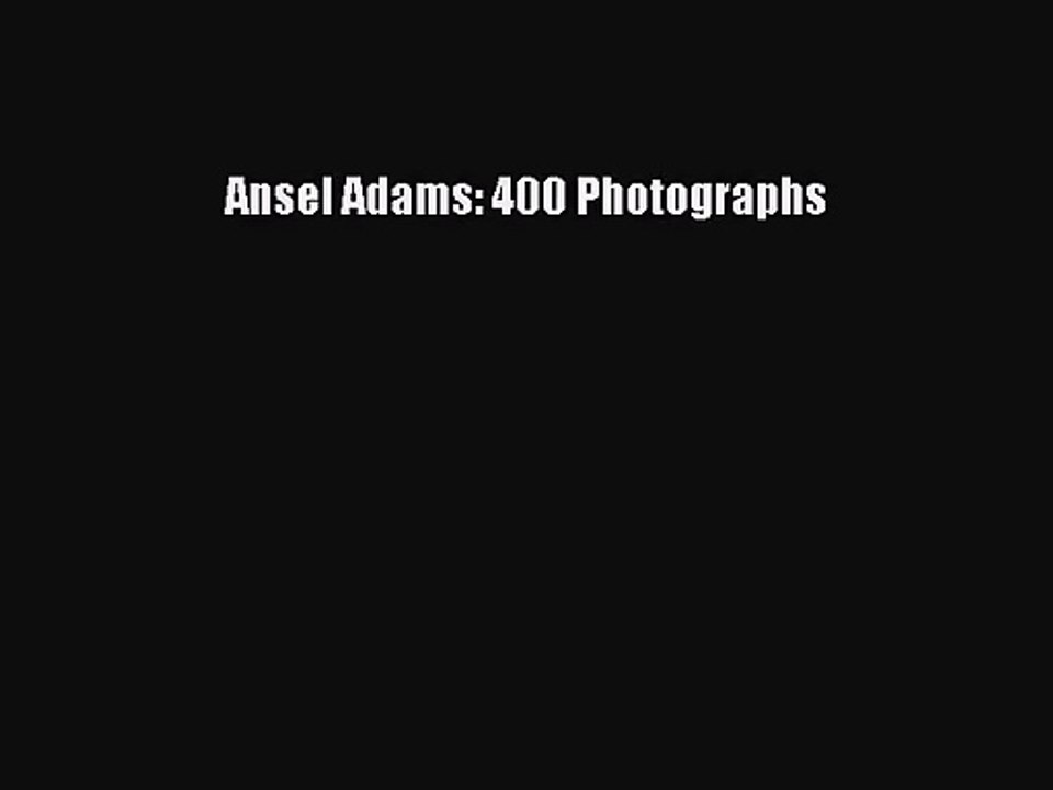 (PDF Download) Ansel Adams: 400 Photographs PDF