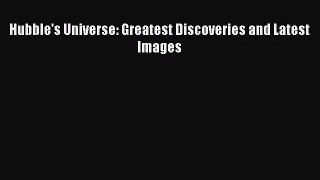 (PDF Download) Hubble's Universe: Greatest Discoveries and Latest Images PDF