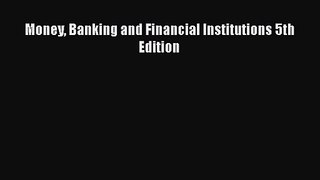 [PDF Download] Money Banking and Financial Institutions 5th Edition [Download] Full Ebook