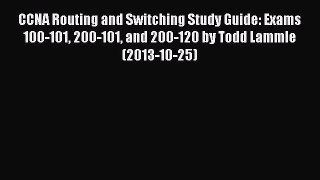 [PDF Download] CCNA Routing and Switching Study Guide: Exams 100-101 200-101 and 200-120 by