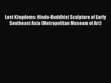 Lost Kingdoms: Hindu-Buddhist Sculpture of Early Southeast Asia (Metropolitan Museum of Art)