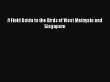 [PDF Download] A Field Guide to the Birds of West Malaysia and Singapore [PDF] Online