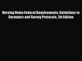 PDF Download Nursing Home Federal Requirements: Guidelines to Surveyors and Survey Protocols