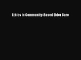 PDF Download Ethics in Community-Based Elder Care PDF Full Ebook