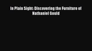 In Plain Sight: Discovering the Furniture of Nathaniel Gould  Read Online Book