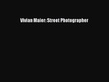 (PDF Download) Vivian Maier: Street Photographer Download