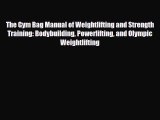 [PDF Download] The Gym Bag Manual of Weightlifting and Strength Training: Bodybuilding Powerlifting