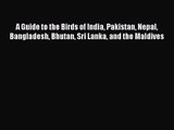 [PDF Download] A Guide to the Birds of India Pakistan Nepal Bangladesh Bhutan Sri Lanka and