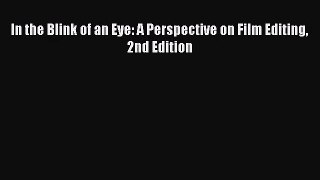 (PDF Download) In the Blink of an Eye: A Perspective on Film Editing 2nd Edition Read Online
