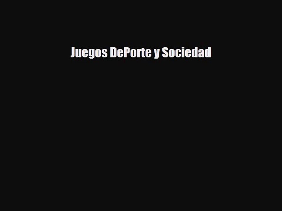 [PDF Download] Juegos DePorte y Sociedad [Read] Online