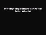 [PDF Download] Measuring Caring: International Research on Caritas as Healing [Read] Online