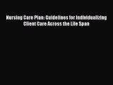 [PDF Download] Nursing Care Plan: Guidelines for Individualizing Client Care Across the Life