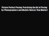 (PDF Download) Picture Perfect Posing: Practicing the Art of Posing for Photographers and Models