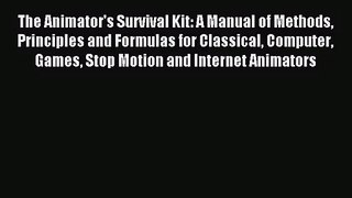 (PDF Download) The Animator's Survival Kit: A Manual of Methods Principles and Formulas for