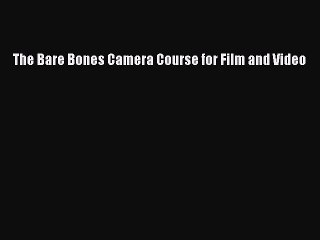 (PDF Download) The Bare Bones Camera Course for Film and Video Download