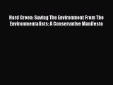 [PDF Download] Hard Green: Saving The Environment From The Environmentalists: A Conservative